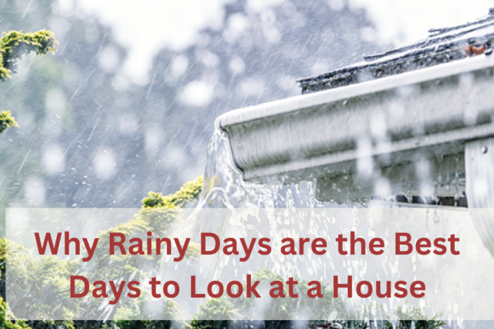 why rainy days are best days to look at houses